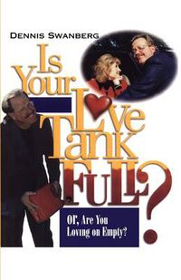 Cover image for Is Your Love Tank Full?: Or Are You Driving on Empty
