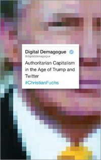 Cover image for Digital Demagogue: Authoritarian Capitalism in the Age of Trump and Twitter