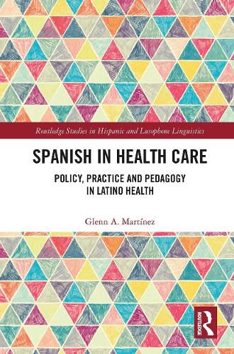 Spanish in Health Care: Policy, Practice and Pedagogy in Latino Health