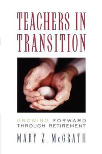 Cover image for Teachers in Transition: Growing Forward through Retirement