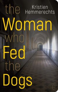 Cover image for The Woman Who Fed The Dogs