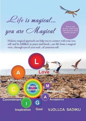 Cover image for Life is Magical....You Are Magical: Holistic Magical Approach on Self-Healing: Holistic Magical Approach on Self-Healing