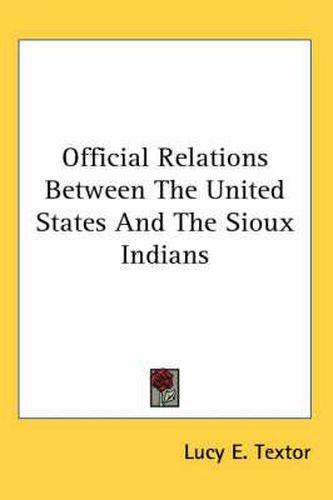 Cover image for Official Relations Between the United States and the Sioux Indians