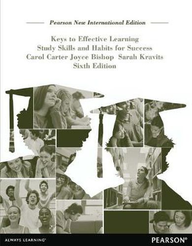 Keys to Effective Learning: Study Skills and Habits for Success: Pearson New International Edition