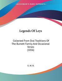 Cover image for Legends of Leys: Collected from Oral Traditions of the Burnett Family and Occasional Verses (1856)