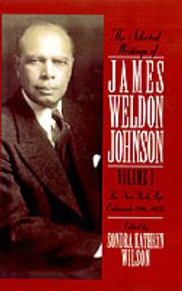 Cover image for The Selected Writings of James Weldon Johnson: Volume I: The New York Age Editorials (1914-1923)