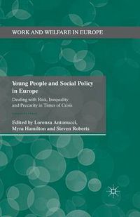 Cover image for Young People and Social Policy in Europe: Dealing with Risk, Inequality and Precarity in Times of Crisis