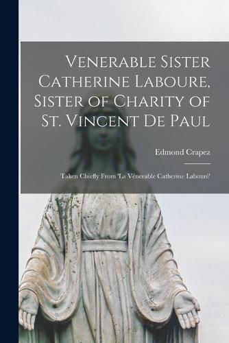 Venerable Sister Catherine Laboure, Sister of Charity of St. Vincent de Paul