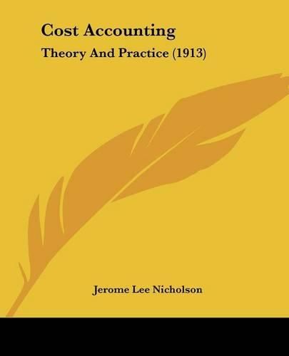 Cover image for Cost Accounting: Theory and Practice (1913)