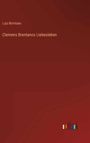 Cover image for Clemens Brentanos Liebesleben