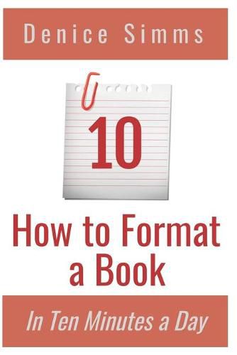 Cover image for How to Format a Book in Ten Minutes a Day