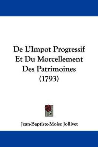 Cover image for de L'Impot Progressif Et Du Morcellement Des Patrimoines (1793)