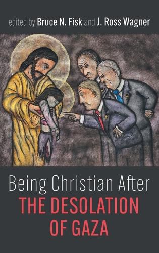 Cover image for Being Christian After the Desolation of Gaza