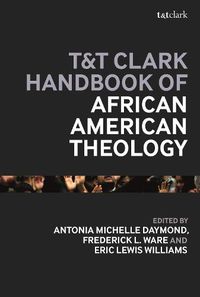 Cover image for T&T Clark Handbook of African American Theology