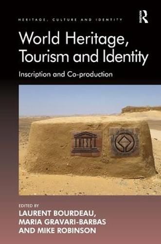 World Heritage, Tourism and Identity: Inscription and Co-production