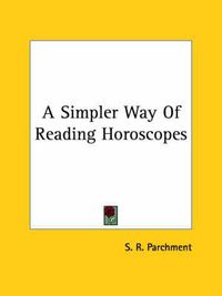 Cover image for A Simpler Way of Reading Horoscopes