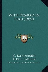 Cover image for With Pizarro in Peru (1892)