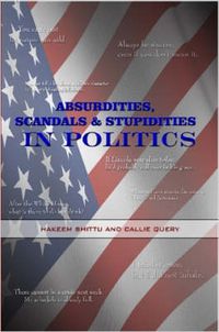 Cover image for Absurdities, Scandals & Stupidities in Politics