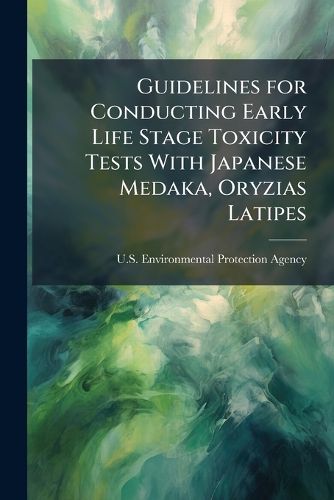 Cover image for Guidelines for Conducting Early Life Stage Toxicity Tests With Japanese Medaka, Oryzias Latipes