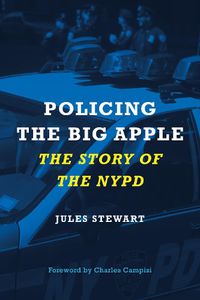 Cover image for Policing the Big Apple: The Story of the NYPD