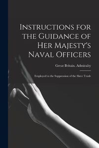 Cover image for Instructions for the Guidance of Her Majesty's Naval Officers