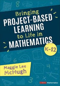 Cover image for Bringing Project-Based Learning to Life in Mathematics, K-12