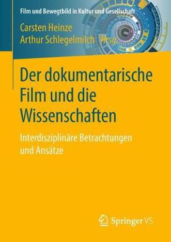 Der dokumentarische Film und die Wissenschaften: Interdisziplinare Betrachtungen und Ansatze