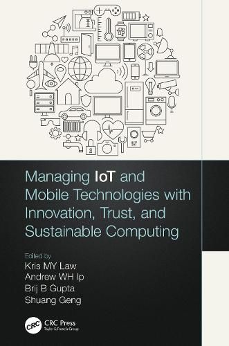 Cover image for Managing IoT and Mobile Technologies with Innovation, Trust, and Sustainable Computing