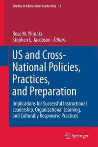 Cover image for US and Cross-National Policies, Practices, and Preparation: Implications for Successful Instructional Leadership, Organizational Learning, and Culturally Responsive Practices