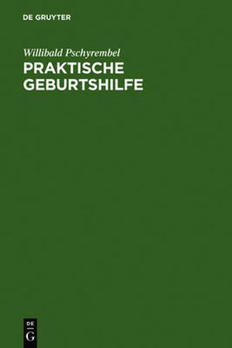 Praktische Geburtshilfe: Ein Lehrbuch Fur Studierende Und AErzte