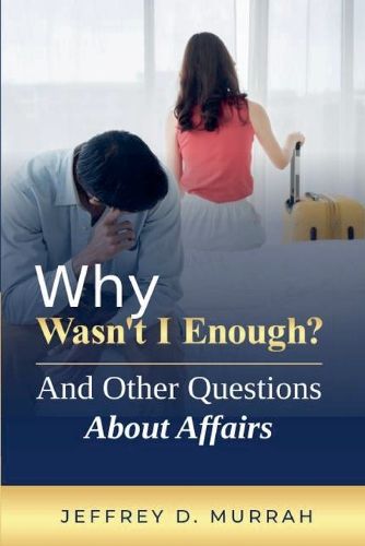 Cover image for Why Wasn't I Enough? And Other Questions About Affairs