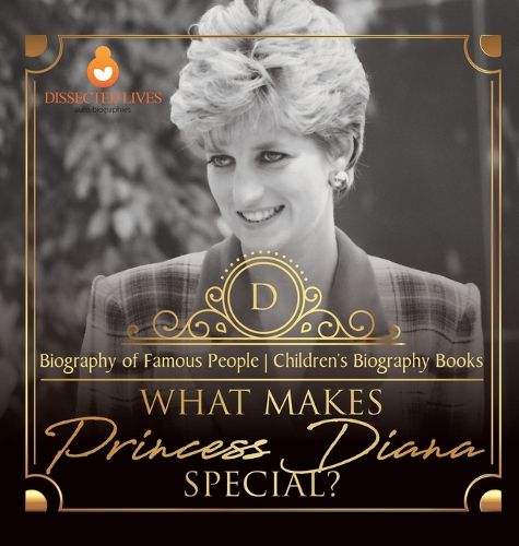 What Makes Princess Diana Special? Biography of Famous People Children's Biography Books