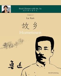 Cover image for Lu Xun Hometown - &#40065;&#36805;&#12298;&#25925;&#20065;&#12299;: in simplified and traditional Chinese, with pinyin and other useful information for self-study