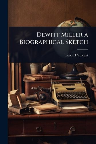 Cover image for Dewitt Miller a Biographical Sketch