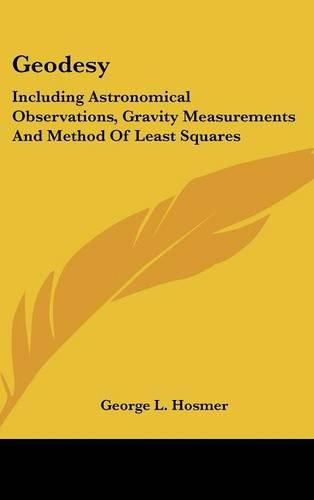 Cover image for Geodesy: Including Astronomical Observations, Gravity Measurements and Method of Least Squares