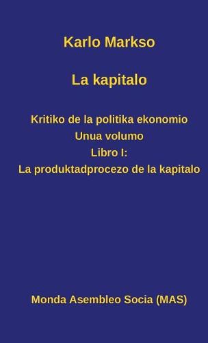 La kapitalo. Kritiko de la politika ekonomio. Unua volumo: Libro I: La produktadprocezo de la kapitalo