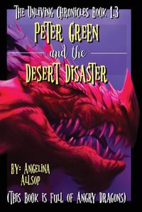 Cover image for Peter Green and the Desert Disaster: This Book is Full of Angry Dragons