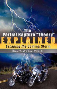 Cover image for The Partial Rapture Theory E X P L A I N E D