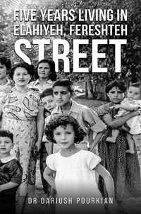 Cover image for Five Years Living in Elahiyeh, Fereshteh Street