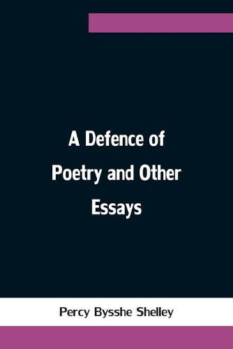 Cover image for A Defence of Poetry and Other Essays