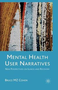 Cover image for Mental Health User Narratives: New Perspectives on Illness and Recovery