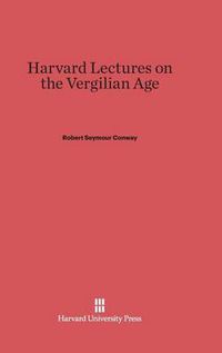 Cover image for Harvard Lectures on the Vergilian Age