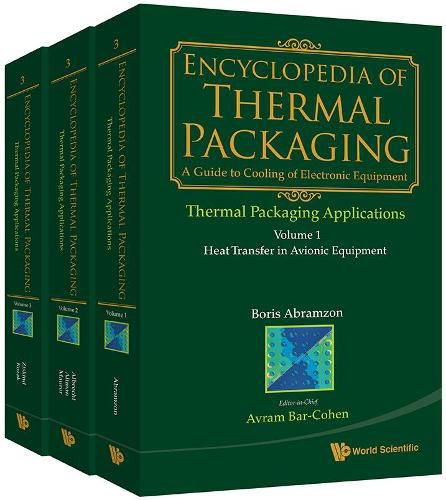 Cover image for Encyclopedia of Thermal Packaging: Set 3: Thermal Packaging Applications: (A 3-Volume Set)