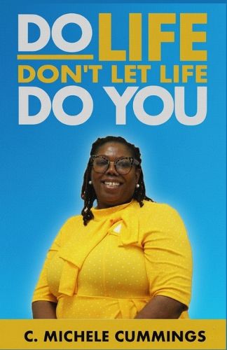 Cover image for Do Life Don't Let Life Do You