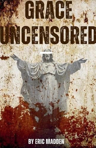 Cover image for Grace Uncensored