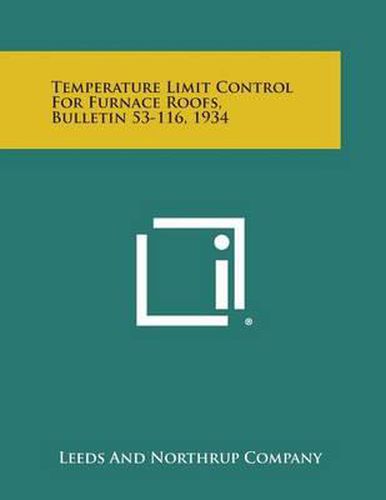 Cover image for Temperature Limit Control for Furnace Roofs, Bulletin 53-116, 1934