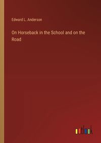 Cover image for On Horseback in the School and on the Road