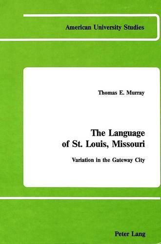 Cover image for The Language of St. Louis, Missouri:: Variation in the Gateway City