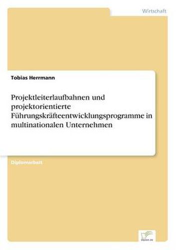 Cover image for Projektleiterlaufbahnen und projektorientierte Fuhrungskrafteentwicklungsprogramme in multinationalen Unternehmen