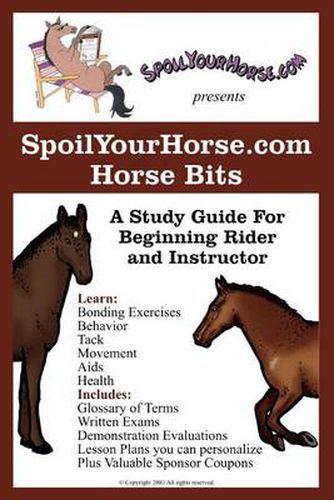 Cover image for Spoilyourhorse.Com Horse Bits: A Study Guide for Beginning Rider and Instructor